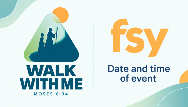 FSY అధికారిక లోగో, 'Walk With Me - Moses 6:34' థీమ్ గ్రాఫిక్ మరియు కార్యక్రమ వివరాల స్థలంతో కూడిన పోస్టర్ బ్యానర్.